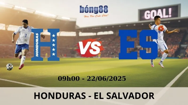 Nhận Định Bóng Đá - Honduras vs El Salvador 22/06/2025 Nhận Định Bóng Đá - Honduras vs El Salvador 22/06/2025